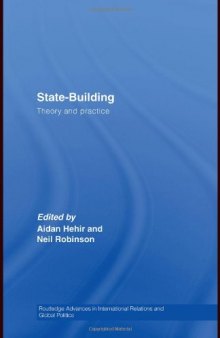 State Building: Theory and Practice (Routledge Advances in International Relations and Global Politics)