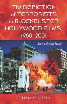 The Depiction of Terrorists in Blockbuster Hollywood Films, 1980-2001: An Analytical Study
