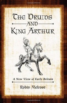 The Druids and King Arthur: A New View of Early Britain