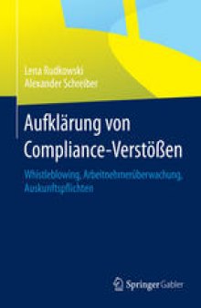 Aufklärung von Compliance-Verstößen: Whistleblowing, Arbeitnehmerüberwachung, Auskunftspflichten