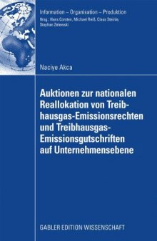 Auktionen zur nationalen Reallokation von Treibhausgas-Emissionsrechten und Treibhausgas- Emissionsgutschriften auf Unternehmensebene : Ein spieltheoretischer nicht-kooperativer Modellierungs- und Lösungsansatz für das Reallokationsproblem