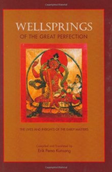 Wellsprings of the Great Perfection: The Lives and Insights of the Early Masters