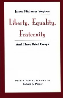 Liberty, Equality, Fraternity: And Three Brief Essays