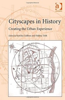 Cityscapes in History: Creating the Urban Experience