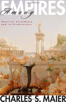 Among Empires: American Ascendancy and Its Predecessors