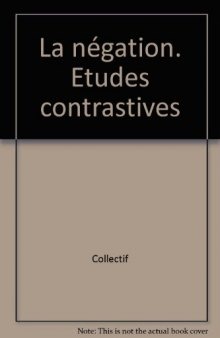 La Negation: Etudes contrastives : travaux du Crelic