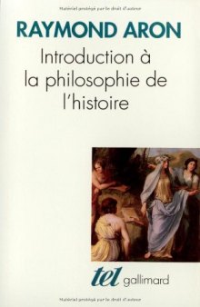 Introduction à la philosophie de l'histoire: Essai sur les limites de l'objectivité historique