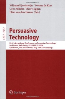 Persuasive Technology: First International Conference on Persuasive Technology for Human Well-Being, PERSUASIVE 2006, Eindhoven, The Netherlands, May 18-19, 2006. Proceedings