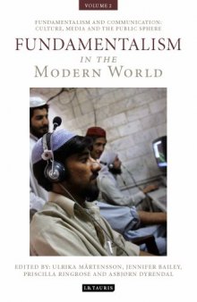 Fundamentalism in the Modern World Vol 2: Fundamentalism and Communication: Culture, Media and the Public Sphere