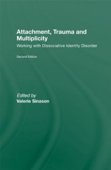 Attachment, Trauma and Multiplicity: Working with Dissociative Identity Disorder