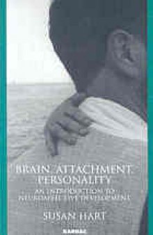 Brain, attachment, personality : an introduction to neuroaffective development