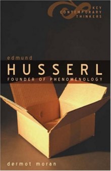 Edmund Husserl: Founder of Phenomenology (Key Contemporary Thinkers)