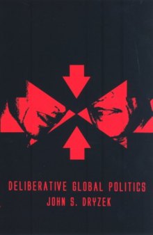 Deliberative global politics: discourse and democracy in a divided world  