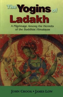 Yogins of Ladakh : Pilgrimage Among the Hermits of the Buddhist Himalayas