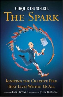 Cirque du Soleil: The Spark - Igniting the Creative Fire that Lives within Us All