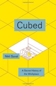 Cubed: A Secret History of the Workplace