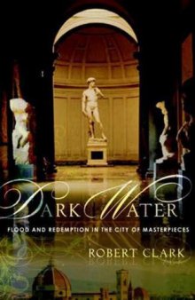 Dark water: flood and redemption in the city of masterpieces