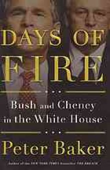 Days of fire : Bush and Cheney in the White House