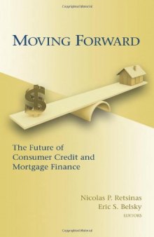 Moving Forward: The Future of Consumer Credit and Mortgage Finance (James a. Johnson Metro Series)  