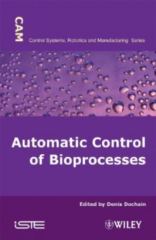 Automatic Control of Bioprocesses (Control Systems, Robotics and Manufacturing)