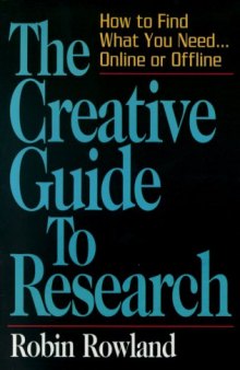 The Creative Guide to Research: How to Find What You Need Online or Offline