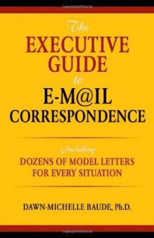 The Executive Guide to E-mail Correspondence: Including Model Letters for Every Situation  