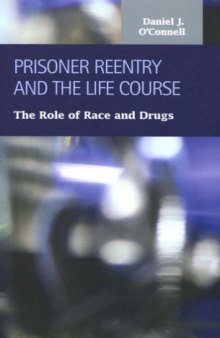 Prisoner Reentry And the Life Course: The Role of Race And Drugs (Criminal Justice)