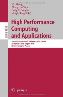 High Performance Computing and Applications: Second International Conference, HPCA 2009, Shanghai, China, August 10-12, 2009, Revised Selected Papers