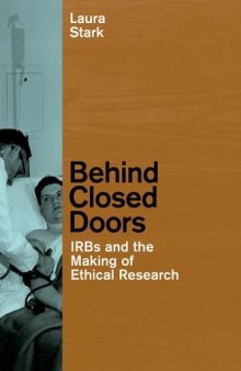 Behind closed doors : IRBs and the making of ethical research