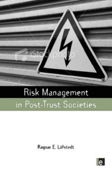 Risk Management in Post-Trust Societies (The Earthscan Risk in Society Series)