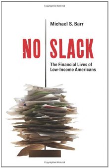 No Slack: The Financial Lives of Low-Income Americans