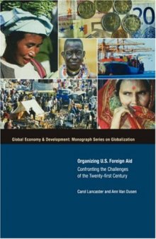 Organizing U. S. Foreign Aid: Confronting the Challenges of the 21st Century 