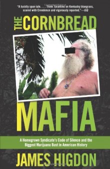 The Cornbread Mafia: A Homegrown Syndicate's Code of Silence and the Biggest Marijuana Bust in American History