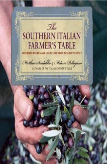 The Southern Italian Farmer's Table: Authentic Recipes and Local Lore from Tuscany to Sicily