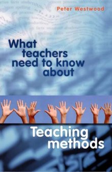 What Teachers Need to Know About Teaching Methods