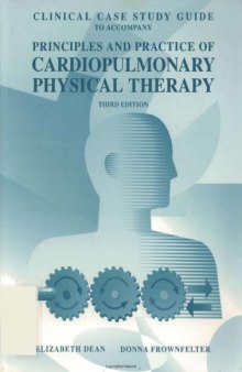 Clinical Case Study Guide to Accompany Principles and Practice of Cardiopulmonary Physical Therapy