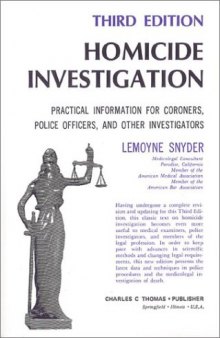Homicide Investigation: Practical Information for Coroners, Police Officers, and Other Investigators