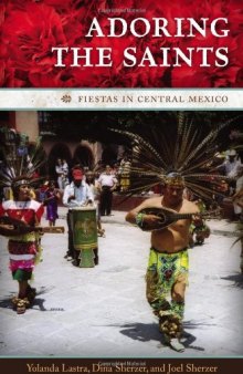 Adoring the Saints: Fiestas in Central Mexico (William & Bettye Nowlin Series in Art, History, and Culture)  