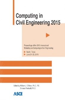 Computing in civil engineering 2015 : proceedings of the 2015 International Workshop in Civil Engineering, June 21-23, 2015, Austin, Texas