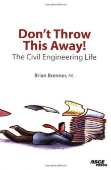 Don't throw this away! : the civil engineering life