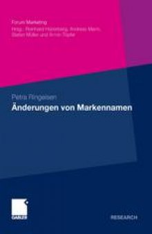 Änderungen von Markennamen: Eine theoretische und empirische Analyse ausgewählter Erscheinungsformen aus Konsumentensicht