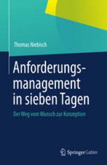 Anforderungsmanagement in sieben Tagen: Der Weg vom Wunsch zur Konzeption