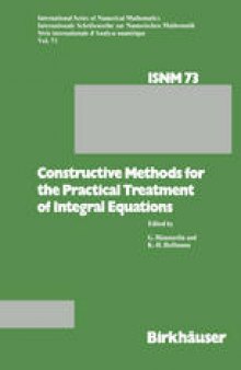 Constructive Methods for the Practical Treatment of Integral Equations: Proceedings of the Conference Mathematisches Forschungsinstitut Oberwolfach, June 24–30, 1984