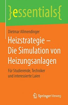 Heizstrategie - Die Simulation von Heizungsanlagen: Für Studierende, Techniker und interessierte Laien