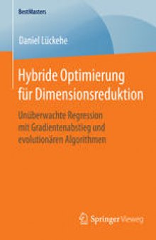 Hybride Optimierung für Dimensionsreduktion: Unüberwachte Regression mit Gradientenabstieg und evolutionären Algorithmen