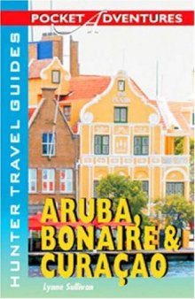 Pocket Adventures: Aruba, Bonaire & Curacao (Hunter Travel Guides)