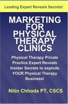 Marketing For Physical Therapy Clinics: Physical Therapy Private Practice Guru Reveals Insider Secrets For Physical Therapy Business Success