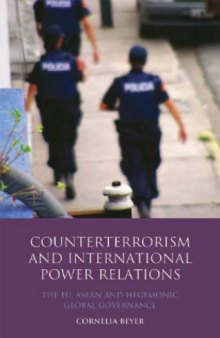 Counterterrorism and International Power Relations: The EU, ASEAN and Hegemonic Global Governance (Library of International Relations)