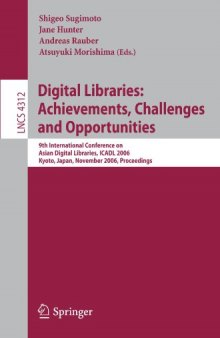Digital Libraries: Achievements, Challenges and Opportunities: 9th International Conference on Asian Digital Libraries, ICADL 2006, Kyoto, Japan, November 27-30, 2006. Proceedings