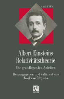 Albert Einsteins Relativitätstheorie: Die grundlegenden Arbeiten